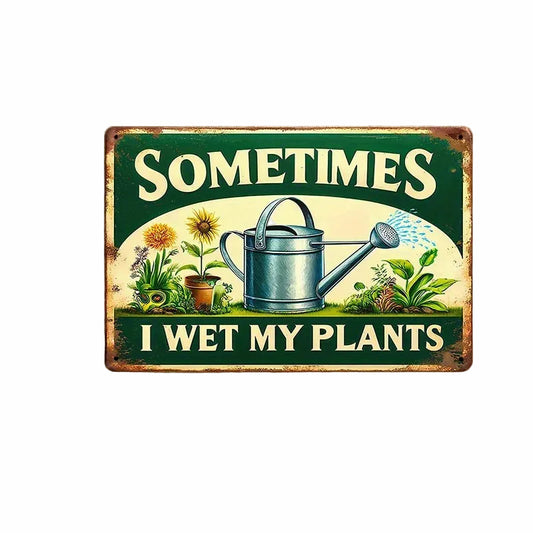 "Sometimes I Wet My Plants" Vintage Metal Tin Sign – Retro Garden Humor Wall Decor