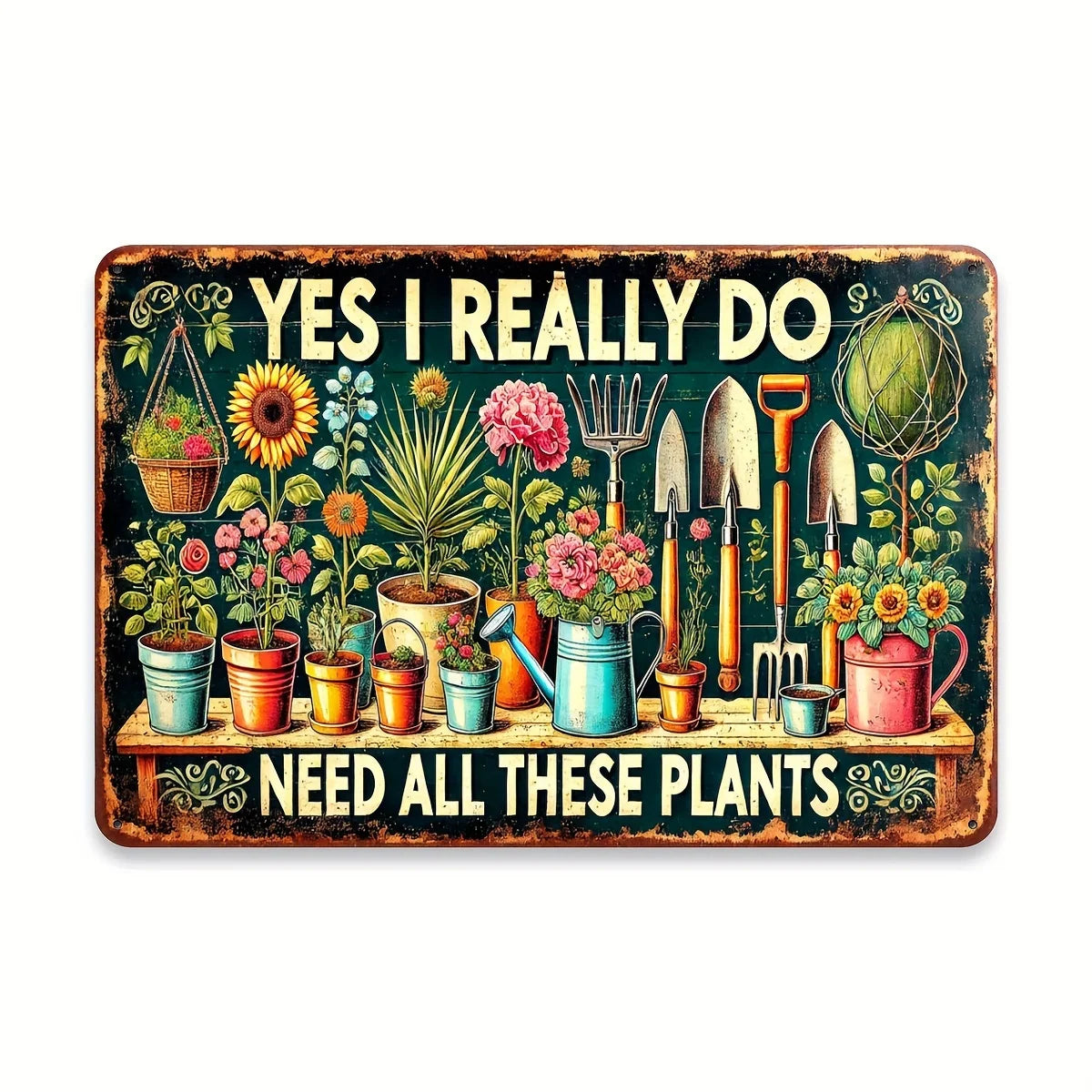 ‘Yes, I Really Do Need All These Plants’ Vintage Metal Tin Sign – Retro Garden Wall Decor for Plant Lovers